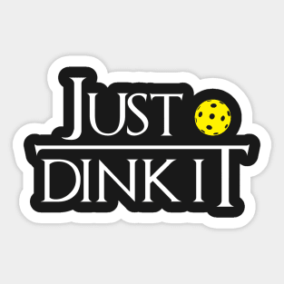 Just Dink It Sticker